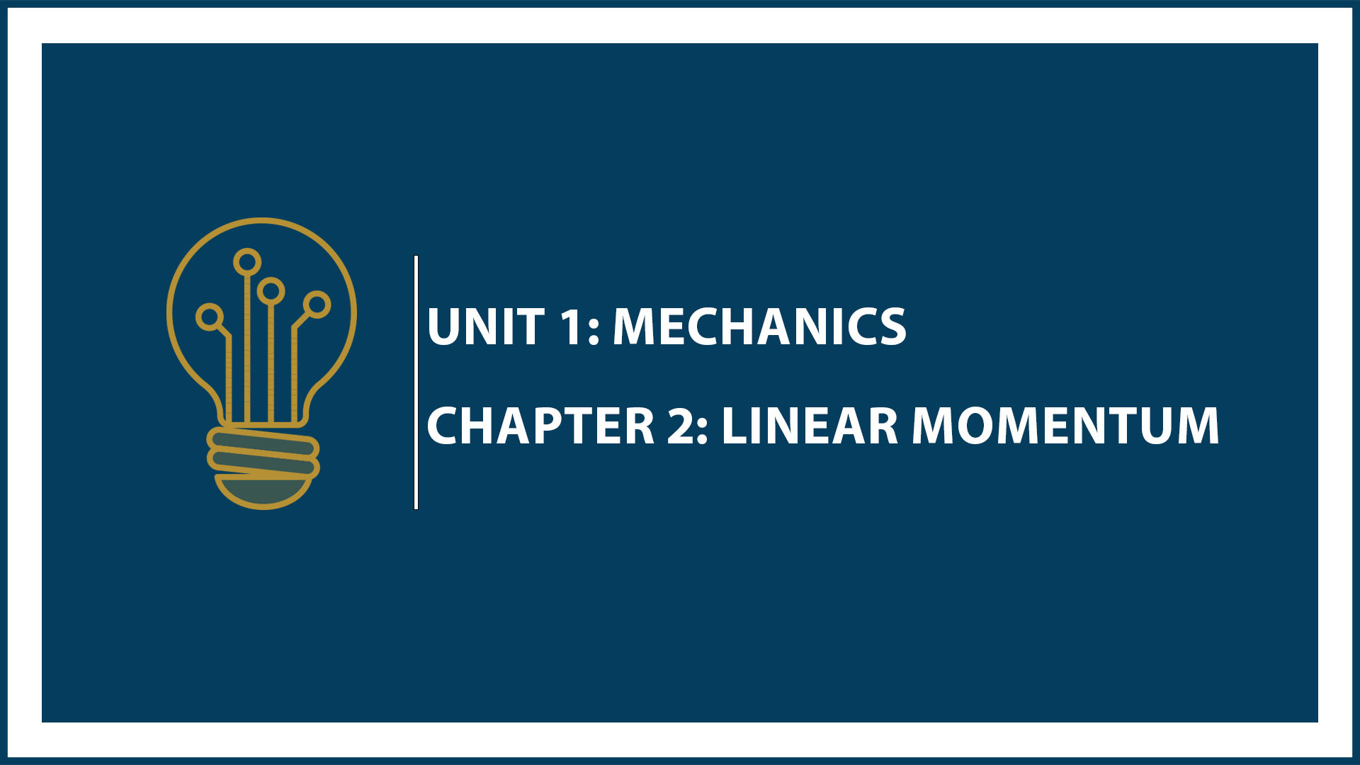 Unit One: Chapter 2: Linear Momentum